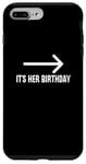 Coque pour iPhone 7 Plus/8 Plus It's Her Birthday Arrow Pointing Happy Birthday Girl Humour
