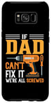 Galaxy S8+ Funny Men's DIY if Dad Can't Fix It We're All Screwed Case
