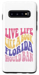 Galaxy S10 Live Life Like Book Florida World Ban Funny Quote Book Lover Case