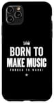 Coque pour iPhone 11 Pro Max Funny Music Maker Born to Make Music Forced to Work