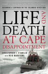 Christopher J. D'Amelio - Life and Death at Cape Disappointment Becoming a Surfman on the Columbia River Bar Bok