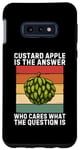 Galaxy S10e Custard Apple Is The Answer Who Cares What The Question Is Case