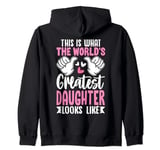 This Is What World’s Greatest Daughter Looks Like Zip Hoodie