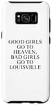 Coque pour Galaxy S8+ Les bonnes filles vont au paradis, les mauvaises filles vont à Louisville