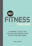 Summersdale Publishers Barnes, Anna My Fitness Tracker: A Journal to Help You Map Out and Improve Your Health Well-Being