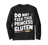 Do Not Feed This Princess Gluten Long Sleeve T-Shirt