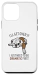 Coque pour iPhone 12 mini Dog I'll Get Over It I Just Need To Be Dramatic First