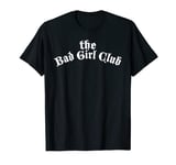 Bad Girl Club Goth Mall Culture Graphic Gear Girl Fun Gifts T-Shirt