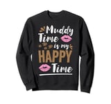 Muddy Time Is My Happy Time Mud Runner Running Sweatshirt