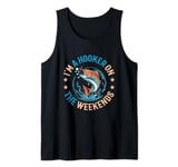 Funny Fishing Lover I'm A Hooker On The Weekends Fisherman Tank Top