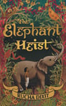 Rucha Dixit - The Elephant Heist Bok