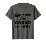 Because I'm Creed That's Why For Mens Funny Creed Gift T-Shirt