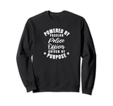 Police Officer Powered By Passion Driven By Purpose Sweatshirt