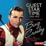 Bing Crosby : Guest Star Time (1935-1953): Songs Performed By Bing Crosby On