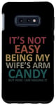 Coque pour Galaxy S10e Ce n'est pas facile d'être le bonbon pour les bras de ma femme, mais je suis en train de réussir