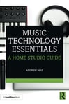 Andrew Maz - Music Technology Essentials A Home Studio Guide Bok