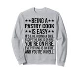 Being A Pastry Cook Is Easy Job Funny Sarcastic Pastry Chef Sweatshirt