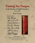 Bryan A. Garner - Taming the Tongue in Heyday of English Grammar (1711–1851) Bok