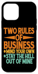 iPhone 12 mini Two Rules Of Business, Mind Your Own -------- Case
