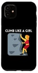 iPhone 11 Climb Like A Girl | Rock Climbing Gear Girls Women Case