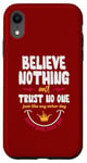 iPhone XR Believe nothing and trsut no one Case