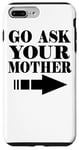 Coque pour iPhone 7 Plus/8 Plus Go Ask Your Mother - Drôle