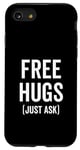 iPhone SE (2020) / 7 / 8 Free Hugs Just Ask Joke Funny Sarcastic Family Saying Case