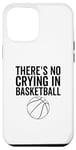 Coque pour iPhone 15 Plus Il n'y a pas de pleurs au basket-ball Un joueur de sport d'équipe drôle