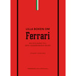 Lilla boken om Ferrari : en hyllning till den legendariska bilen (inbunden)