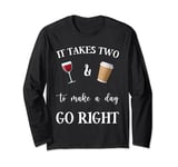 It Takes Two & To Make A Day Go Right Funny Wine Tee Graphic Long Sleeve T-Shirt