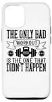 Coque pour iPhone 12/12 Pro The Only Bad Workout Is The One That Didn't Happen - Drôle
