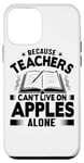 iPhone 12 mini Because Teachers Can't Live On Apples Alone - Funny Teaching Case