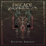 Hecate Enthroned : Virulent Rapture CD (2020)