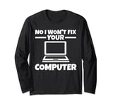 no I won't fi your computer computer Long Sleeve T-Shirt