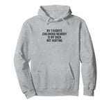 My Favorite Childhood Memory Is My Back Not Hurting Pain Pullover Hoodie