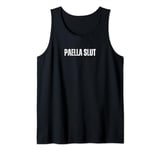 Paella Slut Funny Text Great For Food Lover Humor Foodie Tank Top