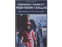 President Kennedys High Noon i Dallas | Jens Mohr Thygesen | Språk: Danska