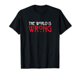 American Horror Story The World is Wrong T-Shirt