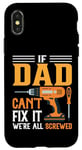 iPhone X/XS Funny Men's DIY if Dad Can't Fix It We're All Screwed Case