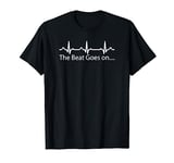 Heart Attack Survivor - The Heart Beat Goes On Heartbeat T-Shirt