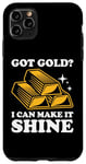 Coque pour iPhone 11 Pro Max Got Gold ? I Can Make It Shine Goldsmith