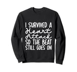 I Survived A Heart Attack So The Beat Still Goes On Sweatshirt
