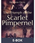 The Triumph of the Scarlet Pimpernel, E-bok
