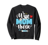 Wife Mom Nurse Mother's Day Funny Mom Nurse Wife Sweatshirt