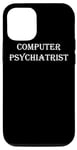 Coque pour iPhone 12/12 Pro Psychiatre informatique drôle support technique réparation ordinateur portable geek