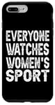 iPhone 7 Plus/8 Plus Everyone Watches Women's Sports funny Case