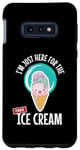Galaxy S10e Just Here For the Free Ice Cream Lover Cute Eat Sweet Gift Case