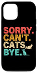 Coque pour iPhone 14 Pro Sorry Can't Cats Bye - Anticipation amusante pour les amoureux des chats