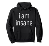 I Am Insane Pullover Hoodie