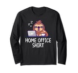 Homeoffice Outfit Men Women Funny Saying Sloth Home Office Long Sleeve T-Shirt